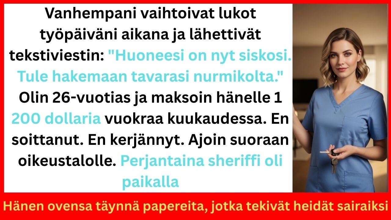 Vanhempani vaihtoivat lukot työpäiväni aikana – sheriffin paperit saivat heidät voimaan.