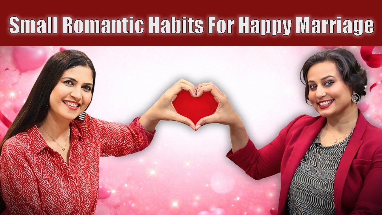 Romantic Habits Every Married Couple Should Know by Dr Sana Yasir - Ghazal Siddique