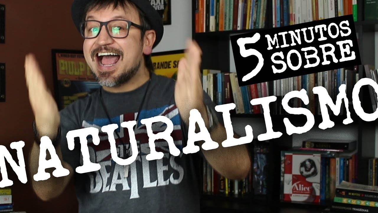 5 minutos sobre: Naturalismo