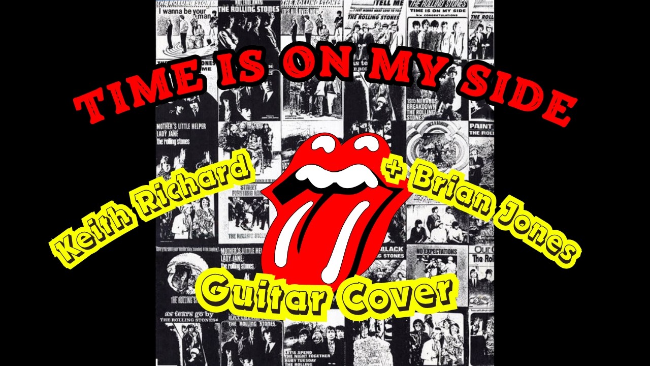 The Rolling Stones - Time Is On My Side (Keith Richard + Brian Jones Guitar Cover)