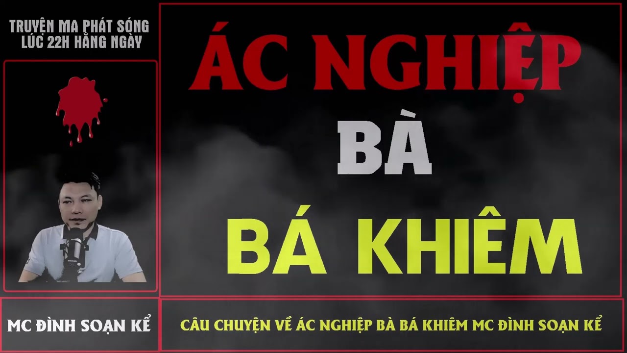 Truyện Ma Kinh Dị : Ác Nghiệp Bà Bá Khiêm | Mc Đình Soạn