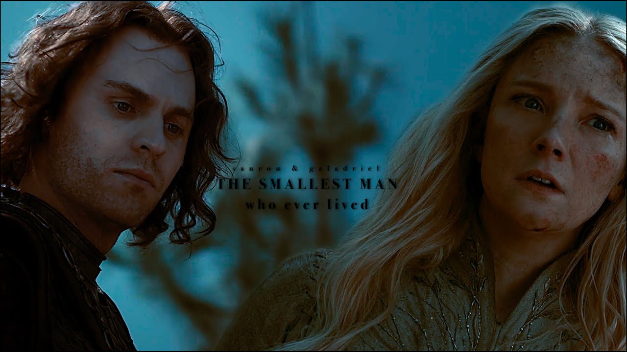 sauron & galadriel | the smallest man who ever lived