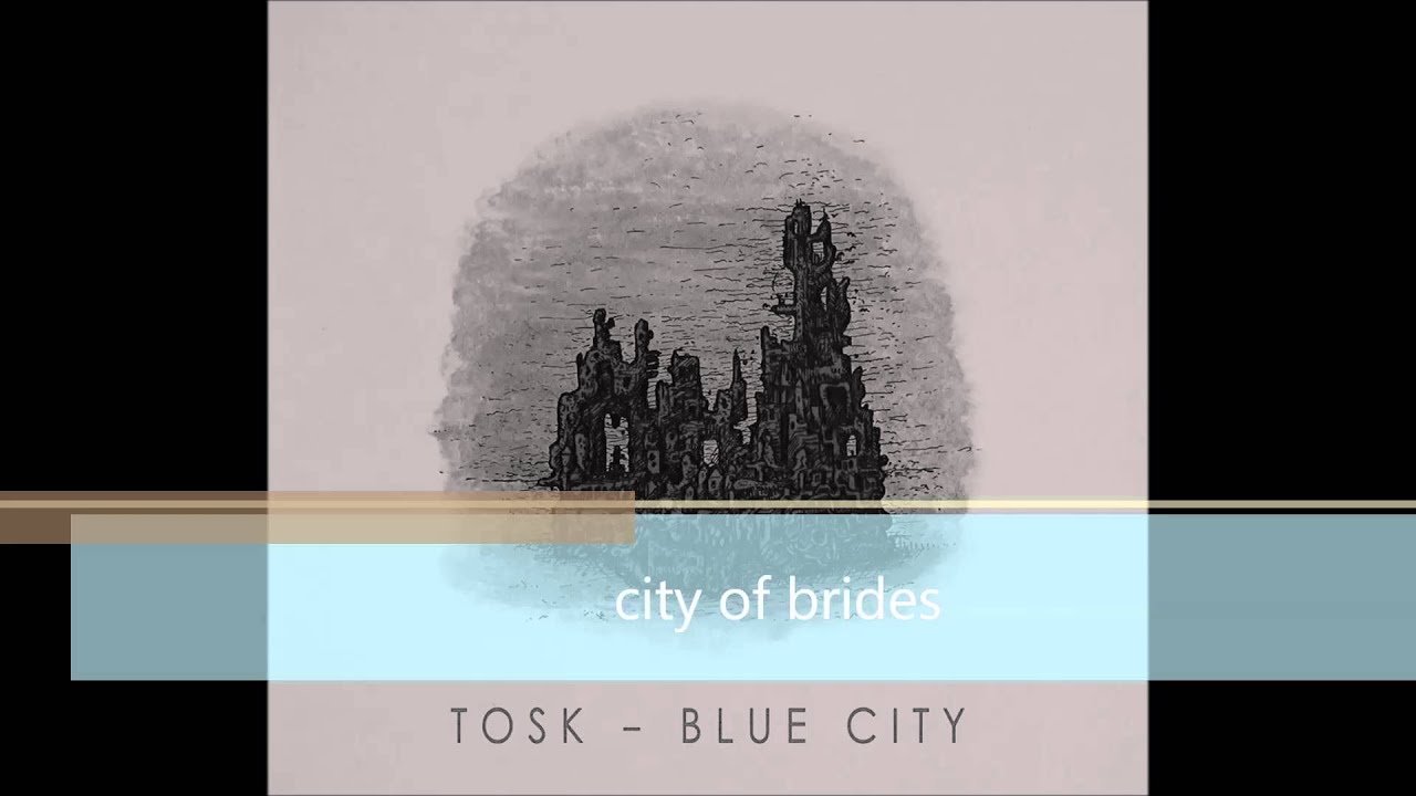 Tosk - City of Brides