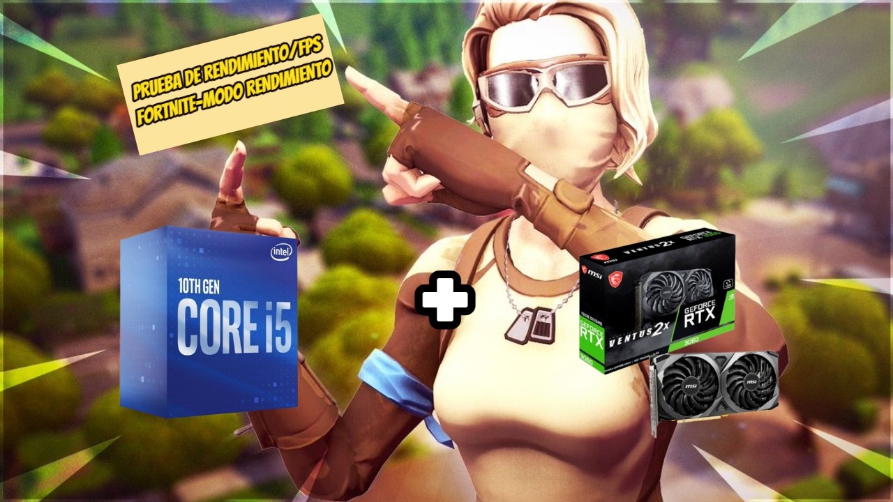I5 10400F + RTX 3060 FORTNITE/MODO RENDIMIENTO