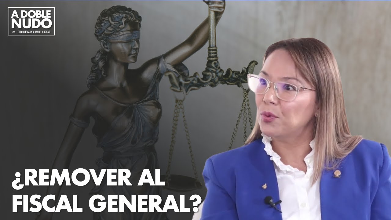 ¿Debe ser removido el fiscal general? Paola Nájera, Diputada | A Doble Nudo Entrevista