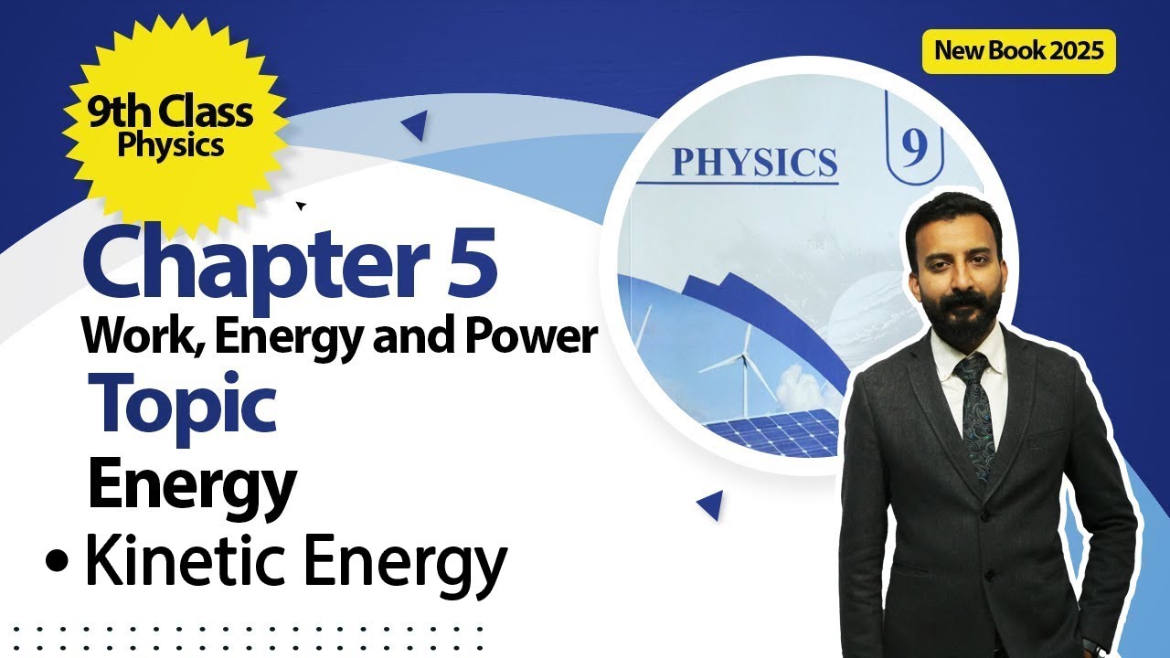 9th Class Physics Chapter 5 | Energy, Kinetic Energy | New Book 2025