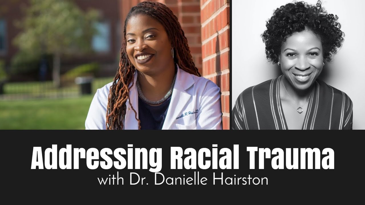 Dr. Danielle Hairston on What You Can Do Daily to Address Trauma. Racial, Family & Environmental.