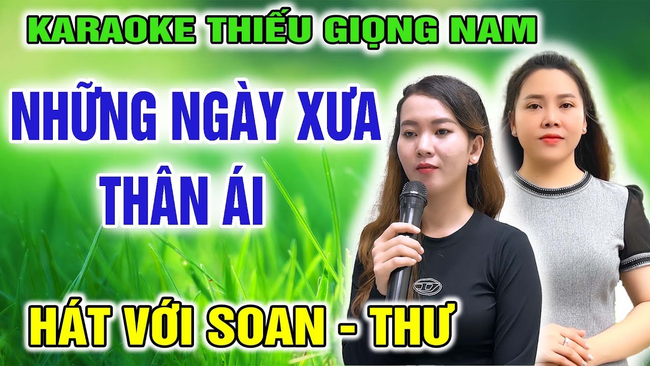 NHỮNG NGÀY XƯA THÂN ÁI ➤ HÁT CÙNG SOAN THƯ ➤ Karaoke Thiếu Giọng Nam ➤ KARAOKE SONG CÙNG CA SĨ