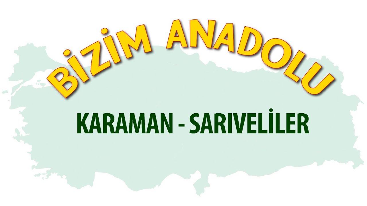Bizim Anadolu - Bölüm 3 Part 1 | Karaman Sarıveliler