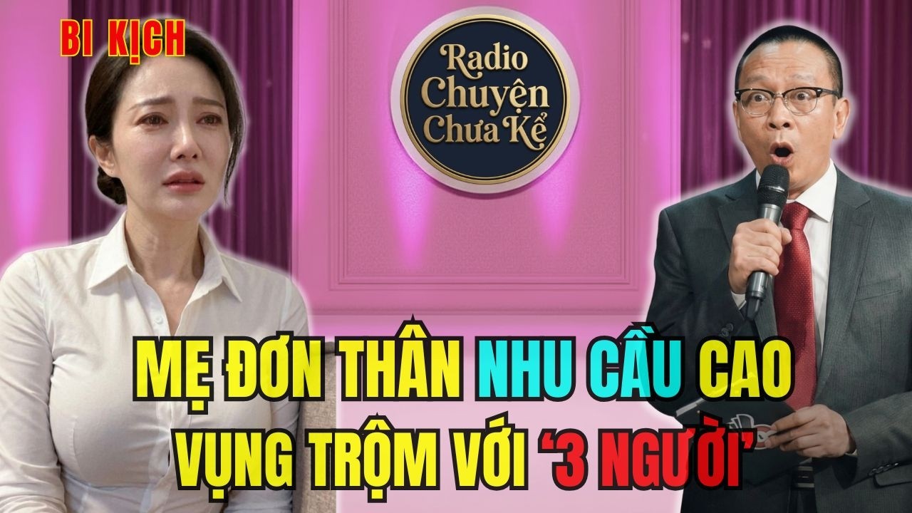 Mẹ Đơn Thân Lén Lút Với 3 Nhân Tình- Đứa Con Của Ai ? Tâm Sự Cùng Văn Sâm