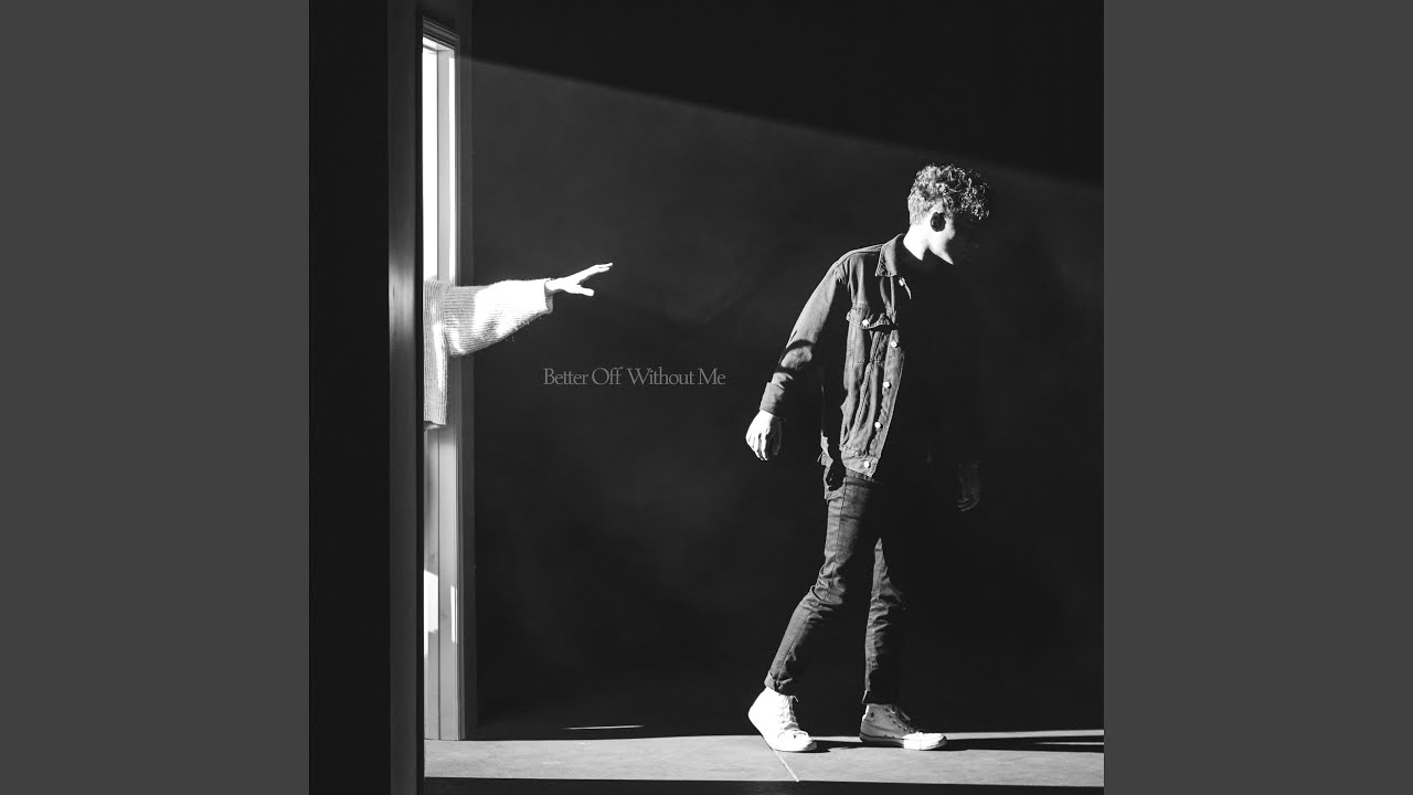 Better Off Without Me