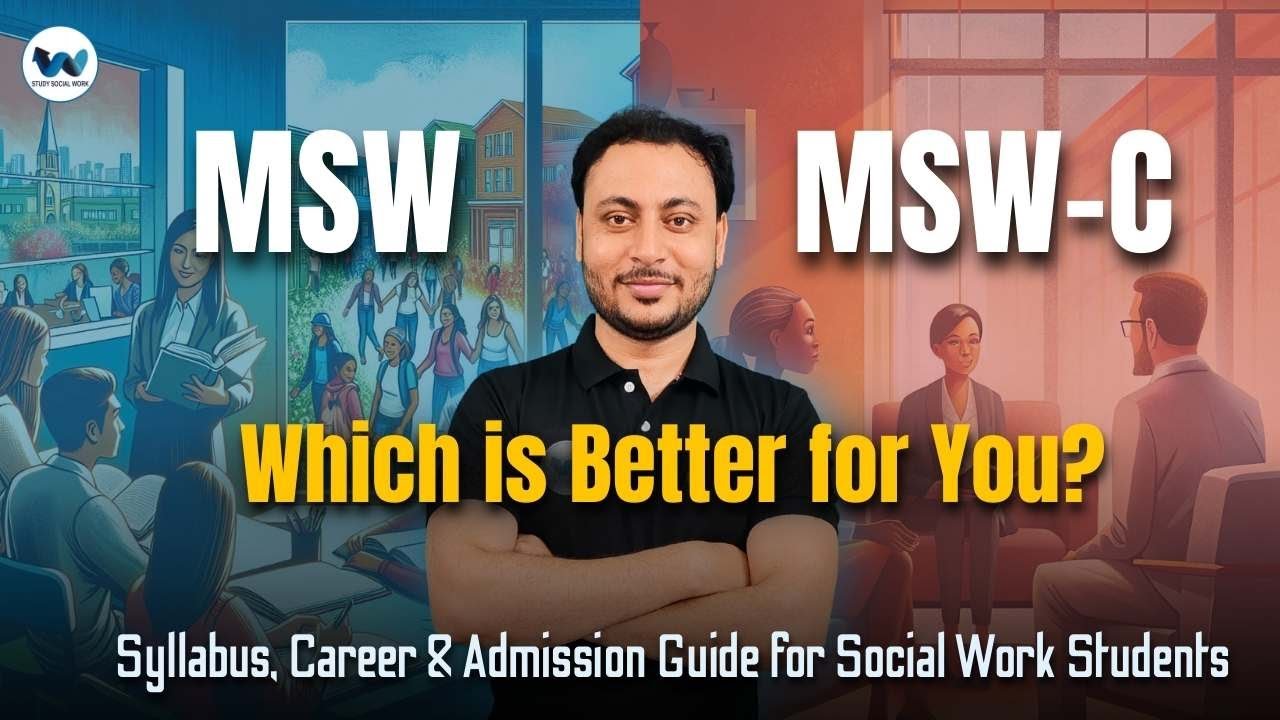 MSW vs MSW-C | Difference, Syllabus, Career & IGNOU Admission Guide for Social Work Students