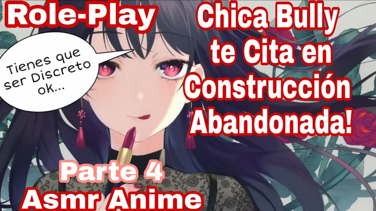 Asmr Chica Bully te Cita en Construcción Abandonada/Role-Play/Anime.