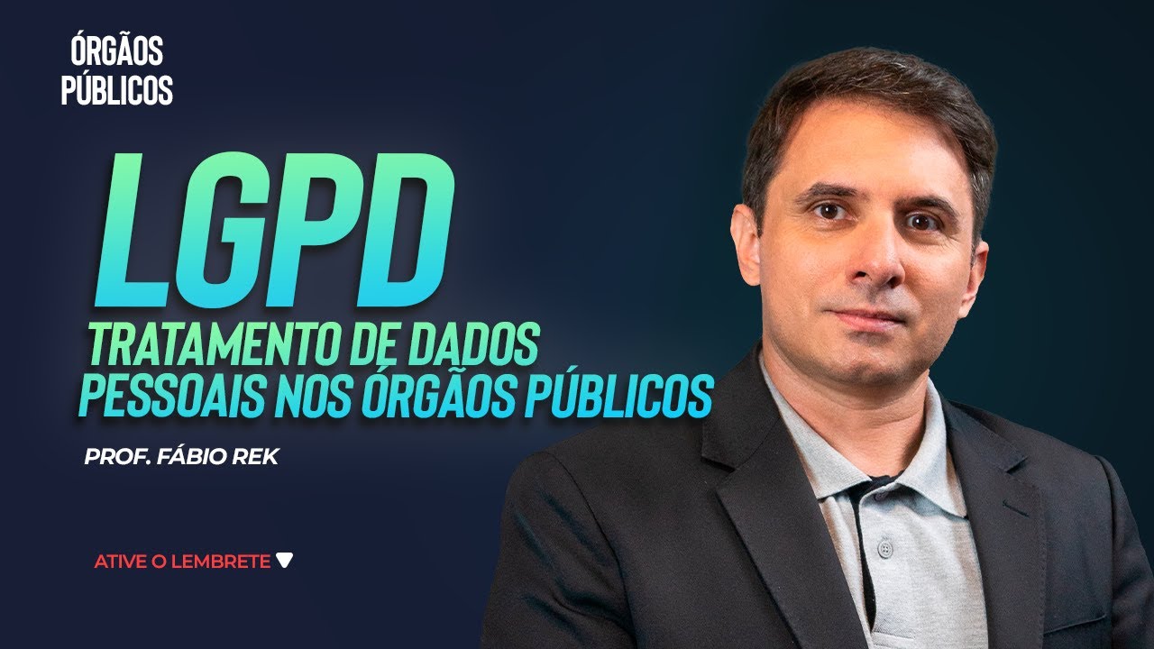 Órgãos Públicos #2 | LGPD: Tratamento de Dados Pessoais nos Órgãos Públicos | 07/03, 19h