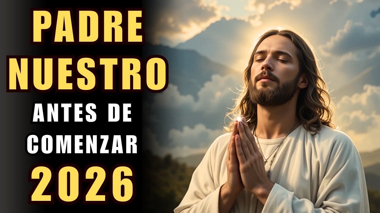 Oración de la Mañana | Padre Nuestro para Comenzar el año 2026 con Dios