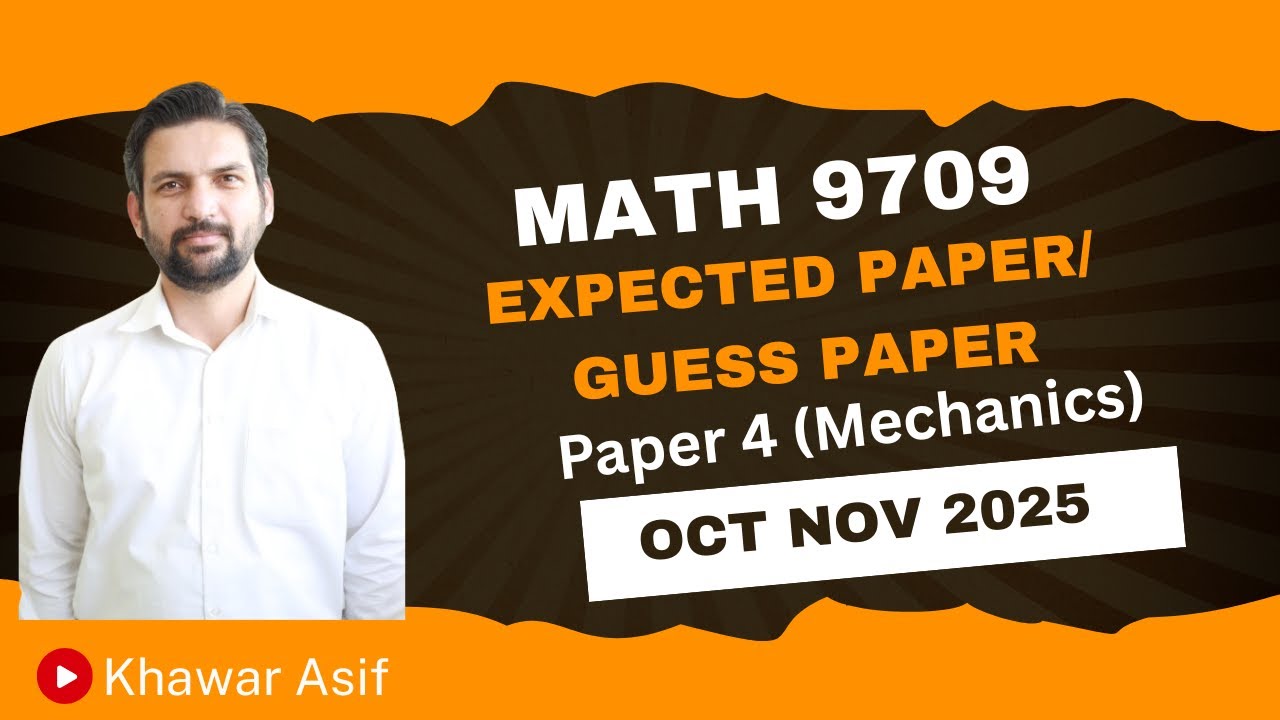 Math 9709 P4 Mechanics | Guess Paper & Expected Paper | Oct/Nov 2025 | Live with Sir Khawar Asif