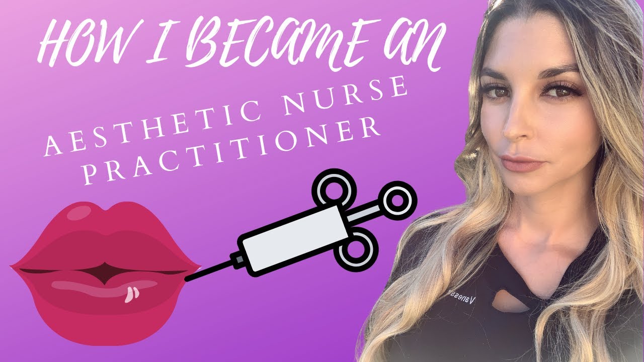 How I became an Aesthetic Nurse Practitioner/Injector