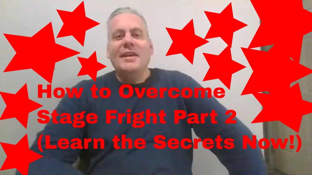 How to Overcome Stage Fright Part 2 (Learn the Secrets Now!)