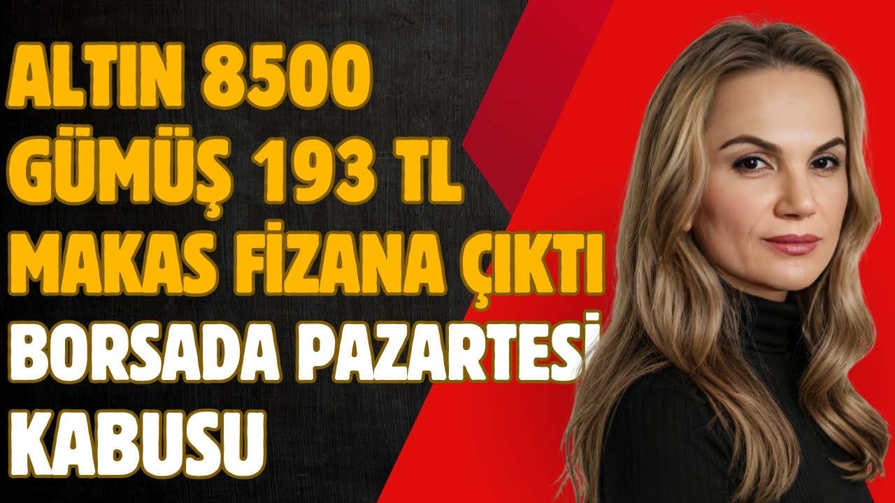 Altın 8500, Gümüş 193 TL. Makas fizana çıktı. Borsada pazartesi kabusu