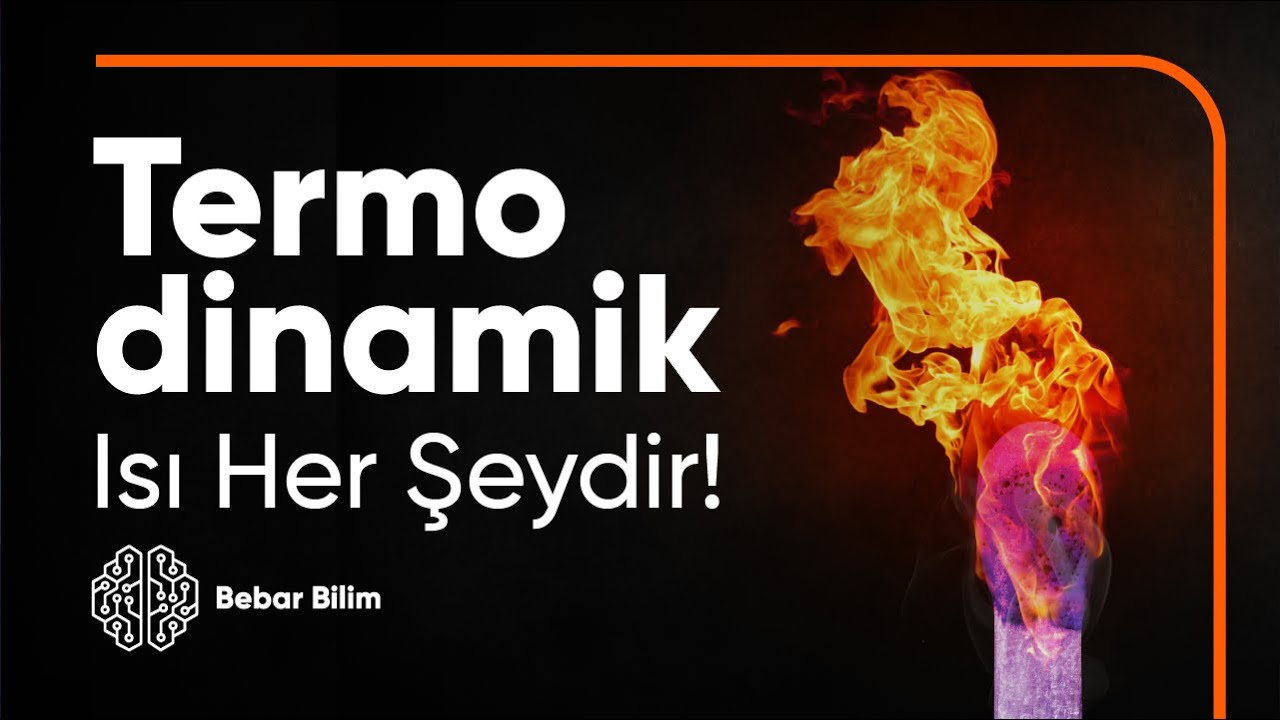 ISININ GÜCÜ! - TERMODİNAMİK #6