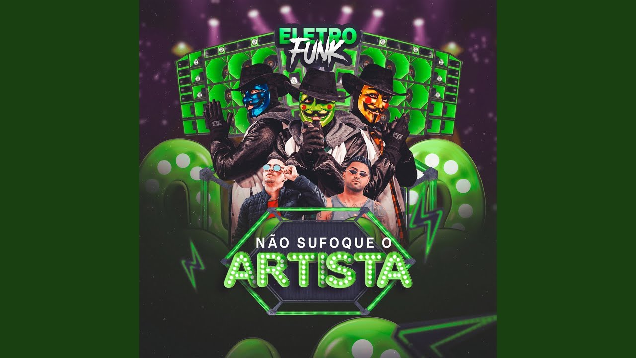 NÃO SUFOQUE O ARTISTA (ELETRO FUNK)