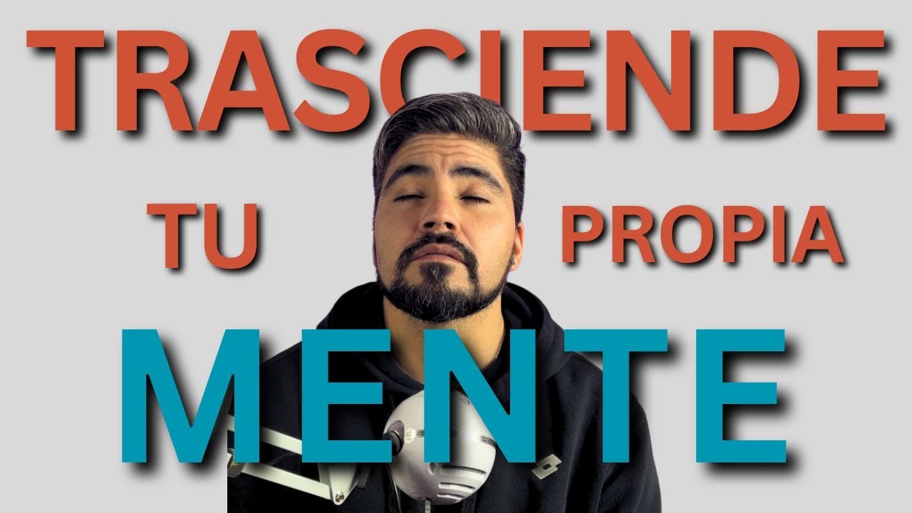 ¿Cómo puedes ir más allá de tu mente fácilmente?