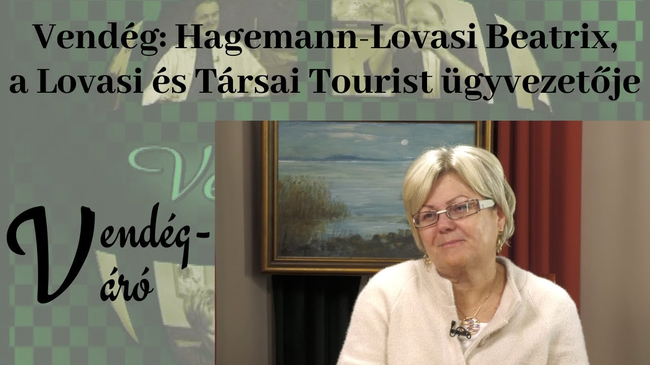 Hagemann-Lovasi Beatrix, a Lovasi és Társai Tourist ügyvezetője | Vendégváró 2025.12.23.