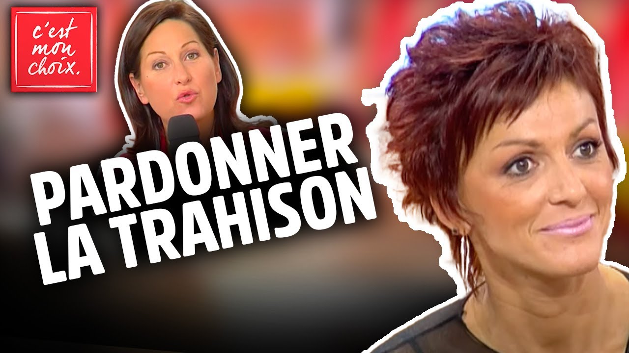 COUPLE, TRAHISON - Peut-on pardonner la trahison de son conjoint ? - C'est mon choix