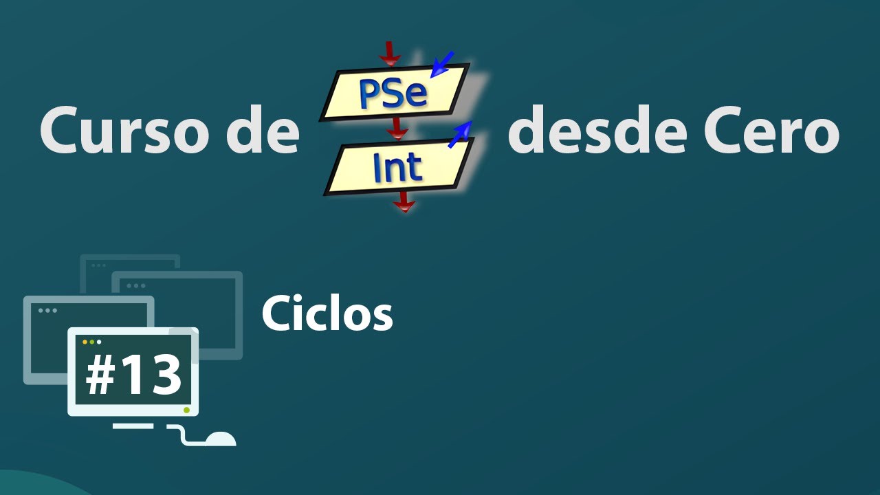 Ciclos - Curso de PSeInt desde Cero, Clase 13