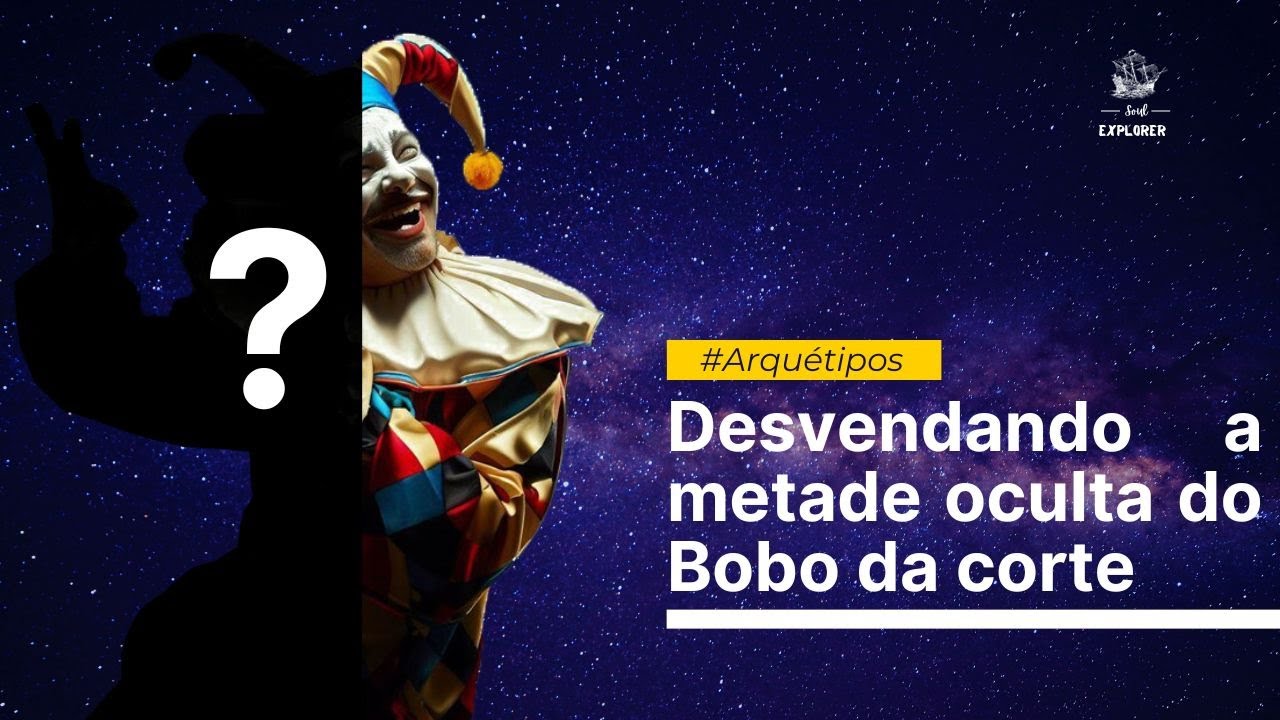 O Arquétipo do Bobo da Corte e Sua Outra Face Revelada!