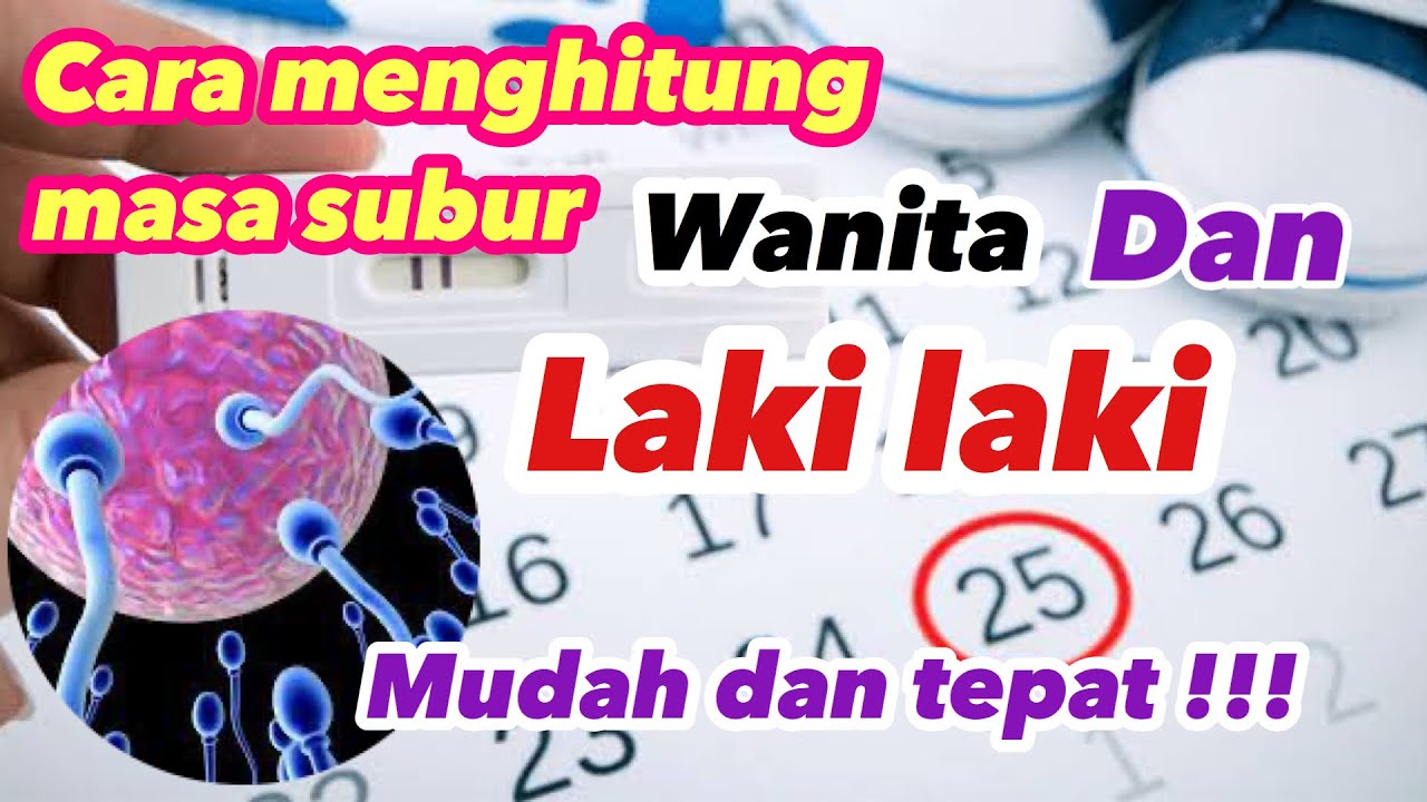 CARA MENGHITUNG MASA SUBUR. MUDAH DAN TEPAT !!! TERNYATA PRIA PUNYA MASA SUBUR JUGA !!!!