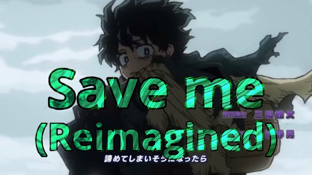 My hero academia- vigilante deku (AMV) save me (reimagined) (skillet)