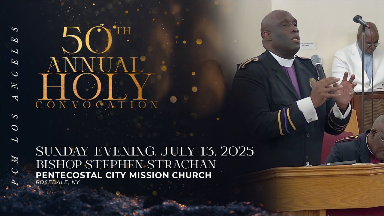 PCM Los Angeles | 50th Annual Holy Convocation Sunday Evening 7/13/2025