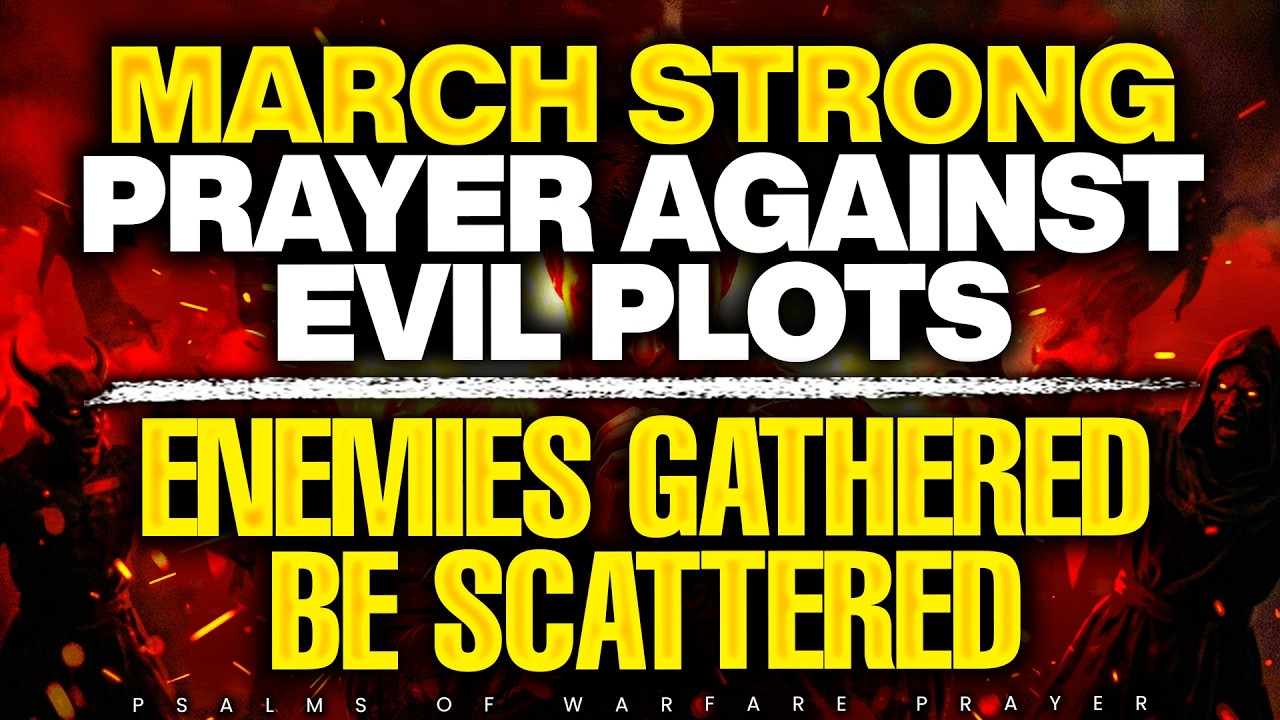 MARCH Strong Prayer to Destroy Evil Plot Against Your Home | Enemies Gathered Will Be Scattered