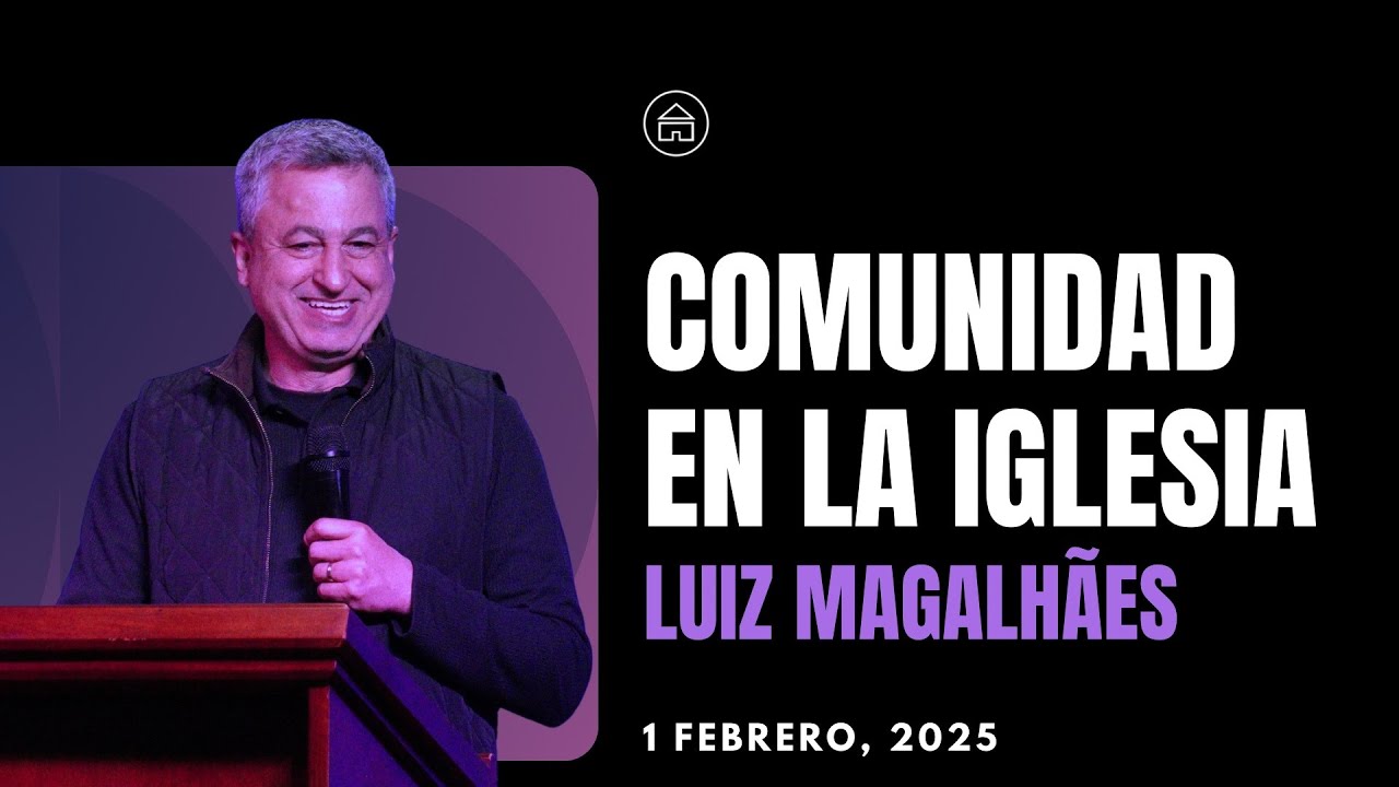 Comunidad en la Iglesia | Luiz Magallanes