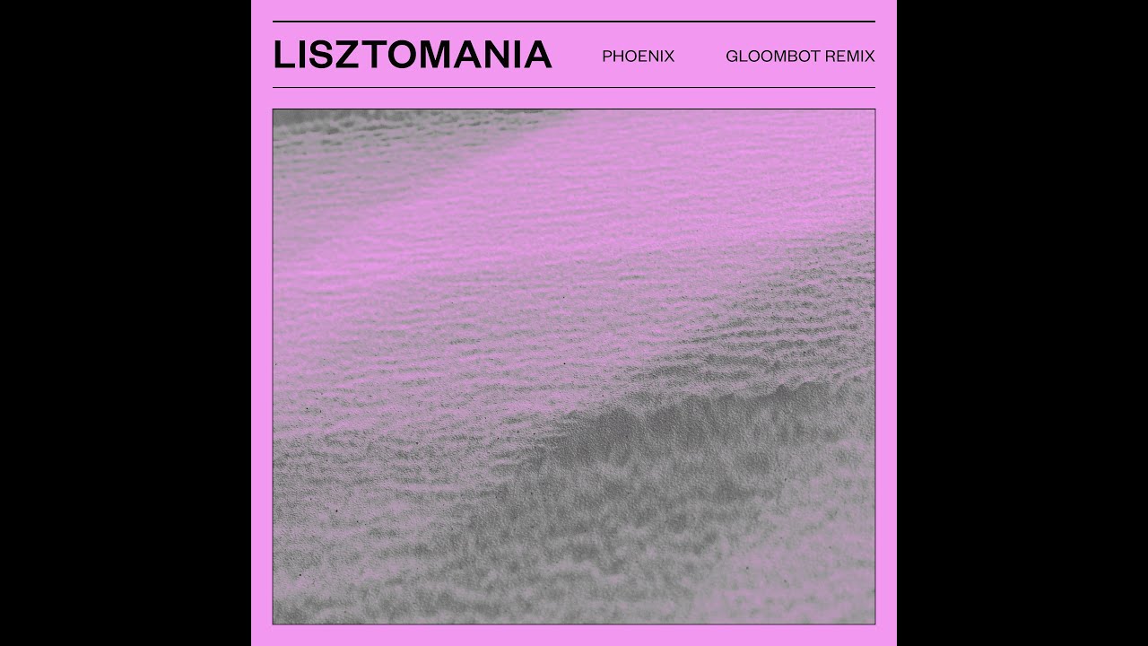 Phoenix - Lisztomania (Gloombot Remix)