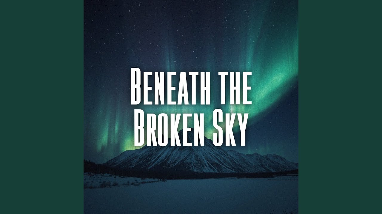 Beneath the Broken Sky