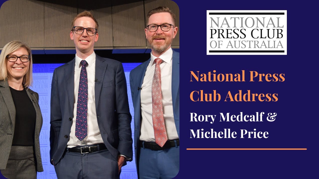 Rory Medcalf & Michelle Price on securing Australia: National Press Club Address