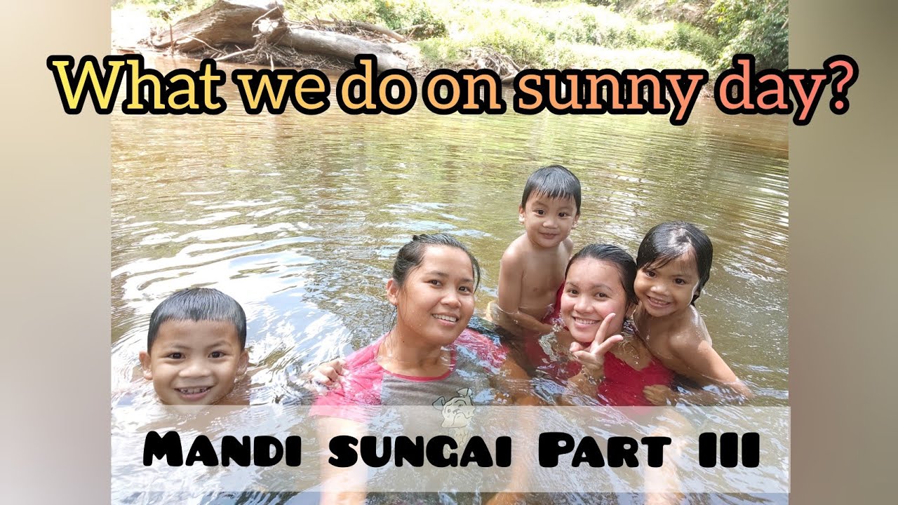 KIDS ENJOY STAY AT HOME ACTIVITY| MANDI SUNGAI PART III