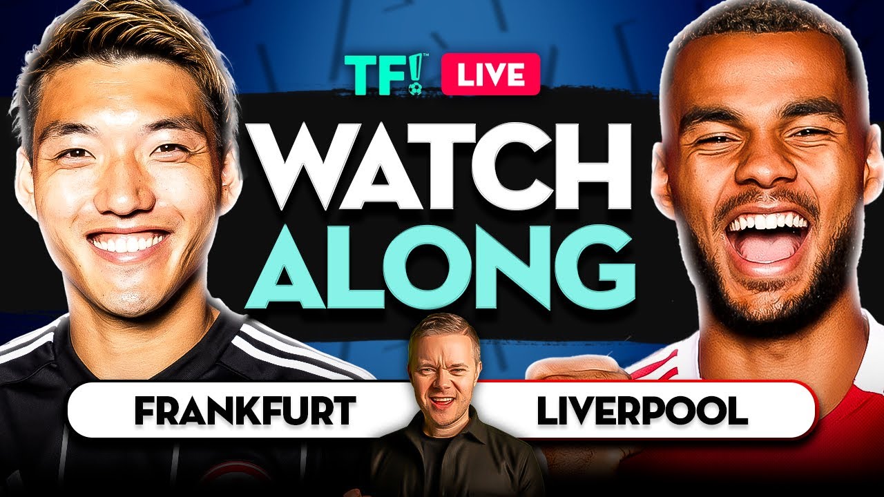 Eintracht Frankfurt vs Liverpool LIVE Watchalong with Mark GOLDBRIDGE