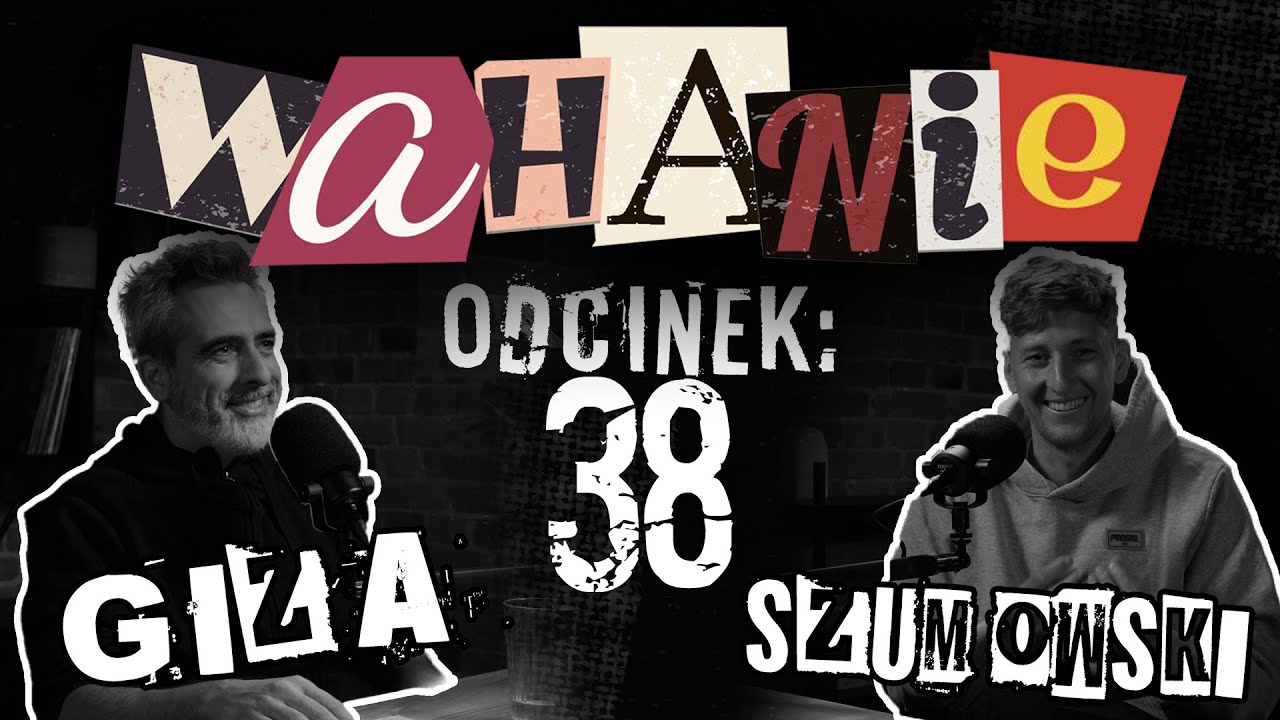 Wahanie podcast Szumowskiego i Gizy odc. 38
