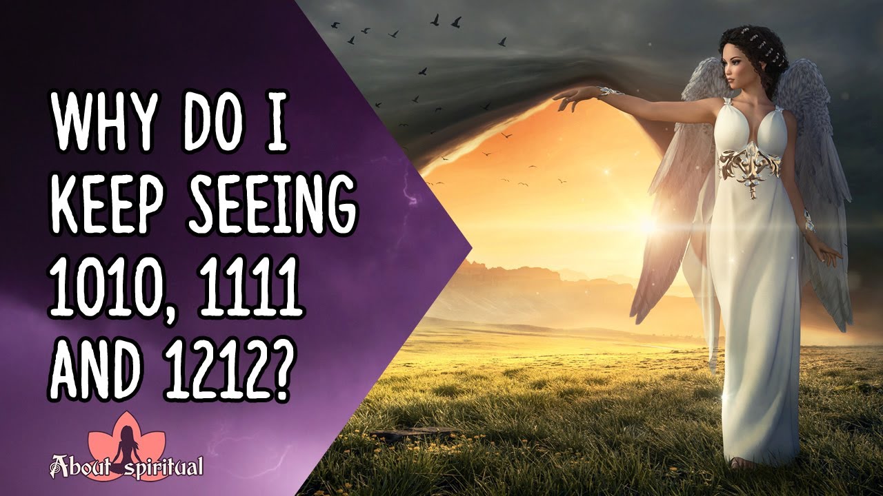 Why Do I Keep Seeing 1010, 1111 And 1212? | Angel Numbers 1111, 1212 and 1010