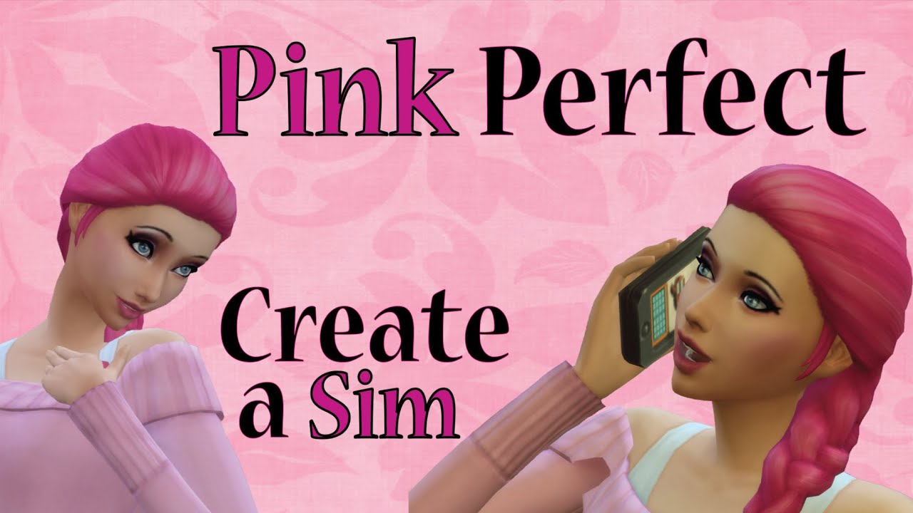 [Sims 4 Let's Play] PinkPerfect - Part 0 - Introduction - CAS
