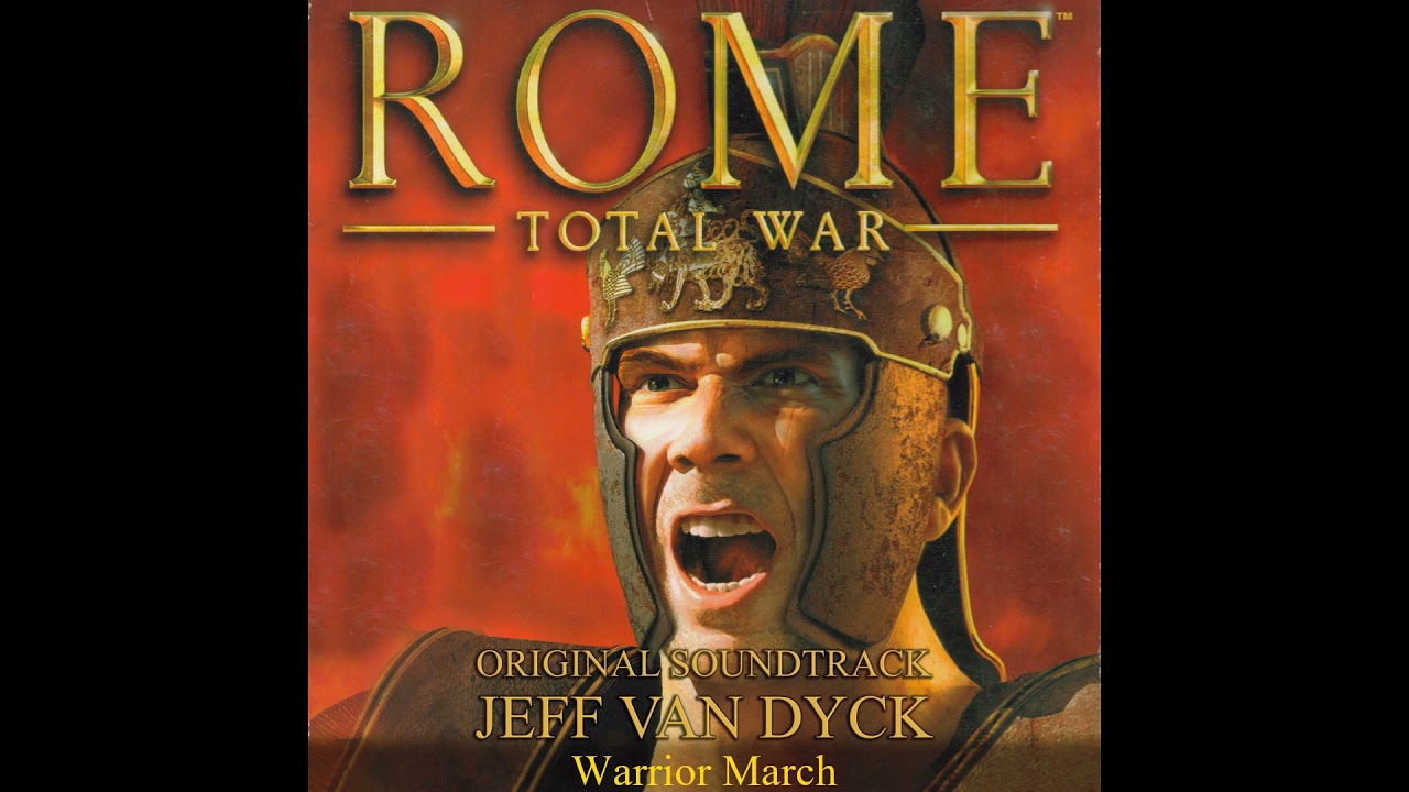 Warrior March - Rome Total War Original Soundtrack - Jeff van Dyck