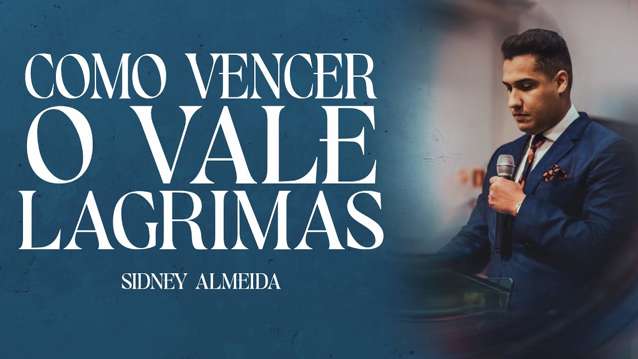 Como Vencer o Vale das Lágrimas | Sidney Almeida