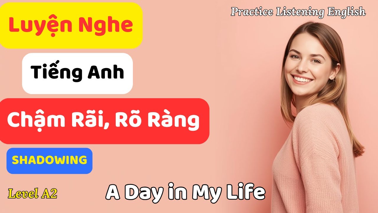 Bài luyện nghe tiếng Anh dành cho người mới bắt đầu. Chậm rãi, rõ ràng và thiết thực.