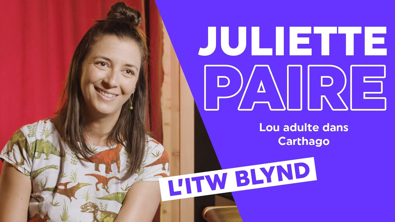 Juliette Paire - L'INTERVIEW BLYND (Carthago)