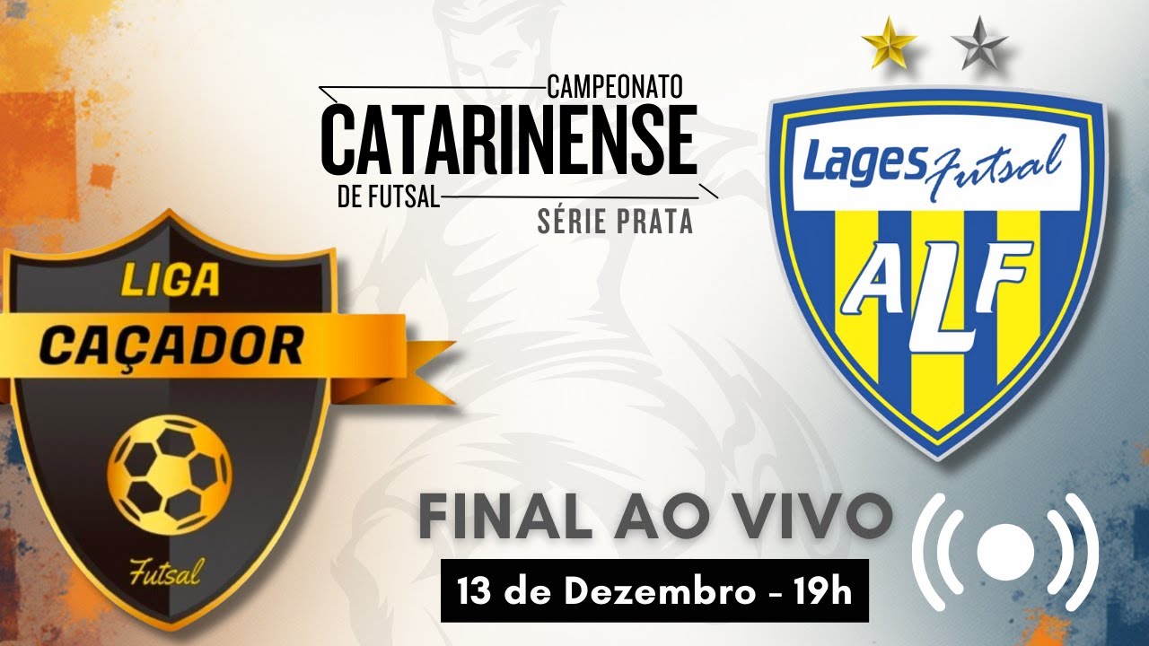 CAÇADOR FUTSAL X LAGES FUTSAL | AO VIVO E COM IMAGENS | FINAL CATARINENSE SÉRIE PRATA 2025