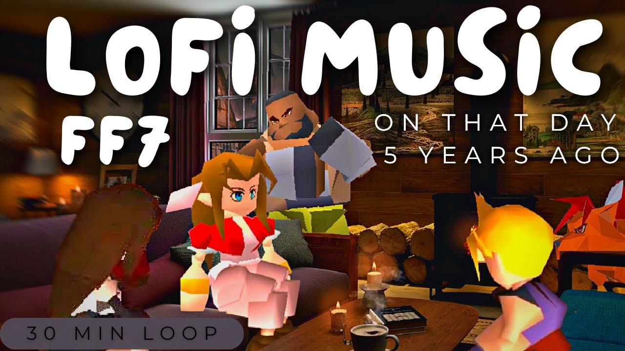 On That Day 5 Years Ago: Final Fantasy 7 LoFi and Chill Mix