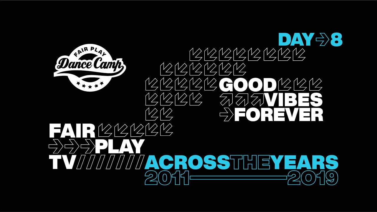 Day 8 - Across The Years (2011-2019) | Fair Play TV | Good Vibes Forever | Fair Play Dance Camp